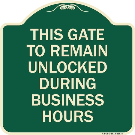 This Gate To Remain Unlocked During Business Hours Heavy-Gauge Aluminum Architectural Sign